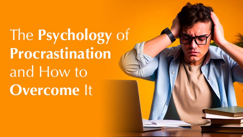 The Psychology of Procrastination and How to Overcome It